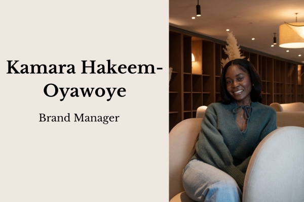 Introducing: Kamara Hakeem-Oyawoye, Brand Manager