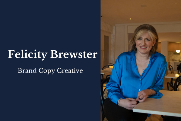 Introducing: Felicity Brewster, Brand Copy Creative