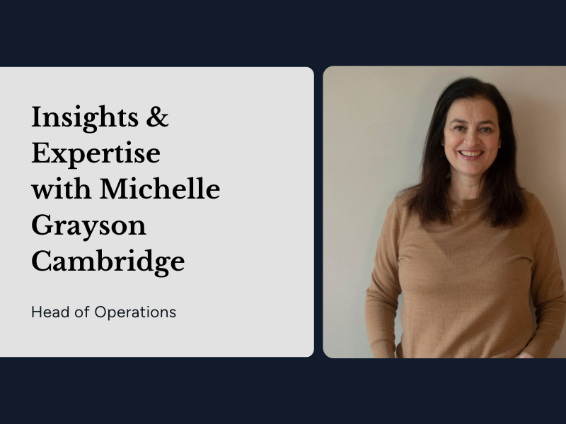 Insights & Expertise with Michelle Grayson Cambridge, Head of Operations