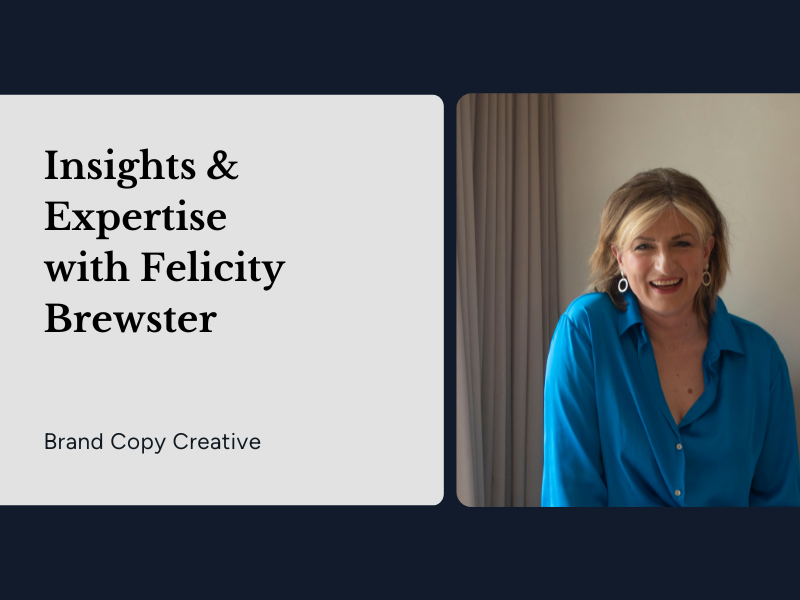 Insights & Expertise with Felicity Brewster, Brand Copy Creative