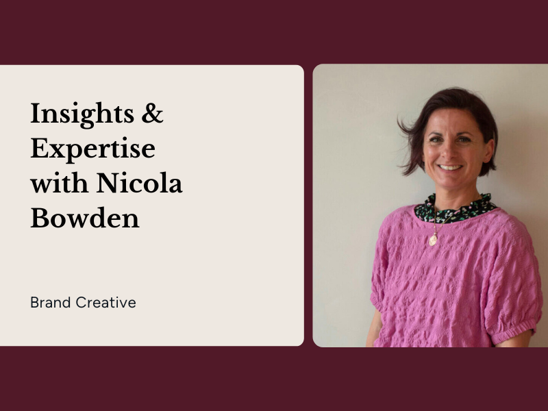 Insights & Expertise with Nicola Bowden, Brand Creative